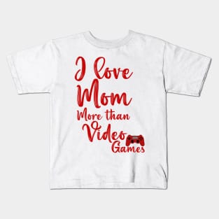 I love mom more than video games mother's day gift Kids T-Shirt